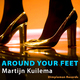Martijn Kuilema Around Your Feet Martijn Kuilema Around Your Feet