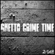 2Sick Ghetto Crime Time