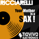 Ricciarelli Your Mother Is A Sax !