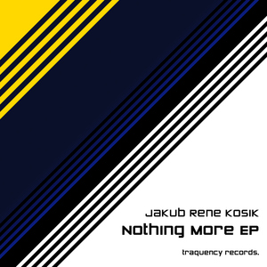 Jakub Rene Kosik - Nothing More (Traquency Records)