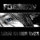 Foamboy Love in Her Eyes Foamboy Love in Her Eyes