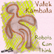Valek Kambala Robots Can Think EP
