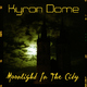 Kyron Dome Moonlight in the City
