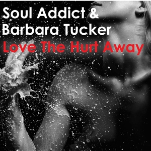 Soul Addict & Barbara Tucker - Love The Hurt Away (M2Vibe)