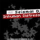 Seismal D Inhuman Distress Seismal D Inhuman Distress
