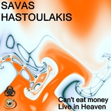 Can't Eat Money by Savas Hastoulakis mp3 download