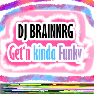 Dj Brainnrg - Get'n Kinda Funky (Mojoe Records)