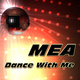 Mea Dance With Me Mea Dance With Me