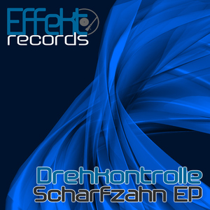 Drehkontrolle - Scharfzahn EP (Effekt Records) Drehkontrolle - Scharfzahn EP (Effekt Records)