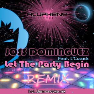 Joss Dominguez - Let The Party Begin Remix (Acuphene Records)