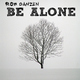 Rob Danzen Be Alone