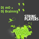 Dj Mo & Dj Brainnrg String Players