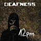 D3afness 12pm