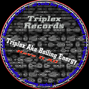 Triplex Aka Boiling Energy - Have It All (Triplex Records)