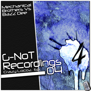 Mechanical Brothers vs Bazz Dee - Crazy Loco ! (G-NOT RECORDINGS)