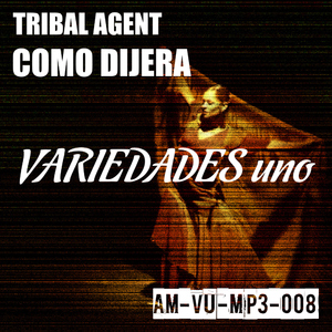 Tribal Agent - Como Dijera (Variedades Uno)