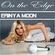 Erinya Moon On the Edge