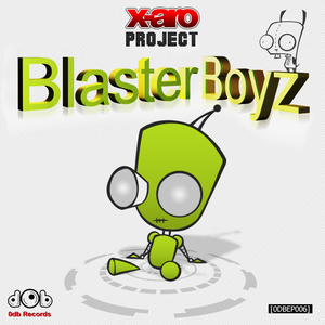 X-Aro Project - Blaster Boyz (0db Records) X-Aro Project - Blaster Boyz (0db Records)