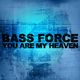Bass Force You Are My Heaven