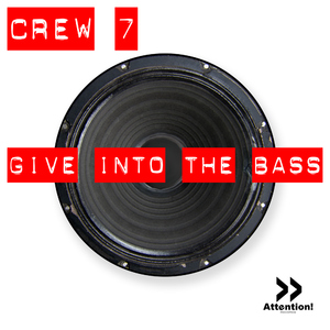 Crew 7 - Give Into The Bass (Attention Records)