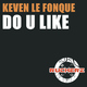 Keven Le Fonque Do U Like