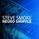 Steve Smoke Neuro Shuffle