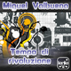 Miguel Valbuena Tempo Di Rivoluzione