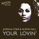 Joshua Cole & Alexis Hall Your Lovin'