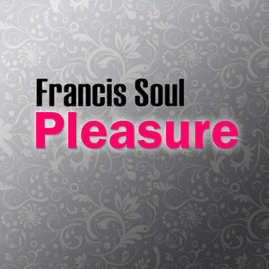 Francis Soul - Pleasure  (Orionis Records)