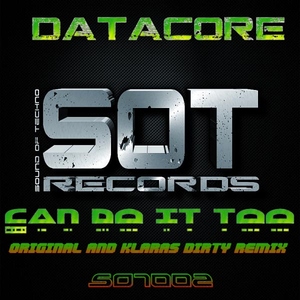 Datacore - Can Do It Too (Sound of Techno Records) Datacore - Can Do It Too (Sound of Techno Records)