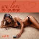 Various Artists We Love To Lounge Part II (72 Chillers) Various Artists We Love To Lounge Part II (72 Chillers)