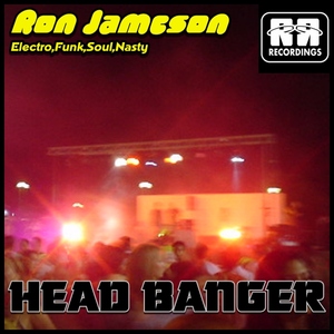 Ron Jameson - Head Banger (R & R Recordings) Ron Jameson - Head Banger (R & R Recordings)