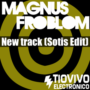 Magnus Froblom - New Track (Sotis Edit) (Tiovivo Electr?nico records)