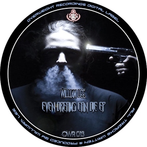William Lee - Even Dreams Can Die (Overweight Recordings) William Lee - Even Dreams Can Die (Overweight Recordings)