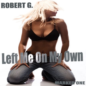 Robert G. - Left Me On My Own (Marked One)