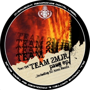 Team 2 Mjr - Paug Ep (Overweight Recordings) Team 2 Mjr - Paug Ep (Overweight Recordings)