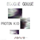 Proton Kid Boogie Goose