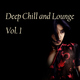 Various Artists Deep Chill and Lounge Vol.01 Various Artists Deep Chill and Lounge Vol.01