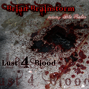 Brian Brainstorm - Lust 4 Blood (Bassliebe)