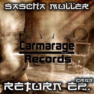 Sascha M&uuml;ller - Return Ep (Carmarage Records)