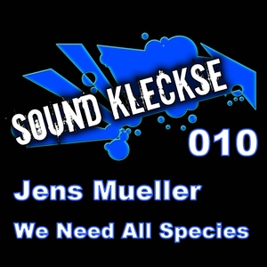 Jens Mueller - We Need All Species (Sound Kleckse)
