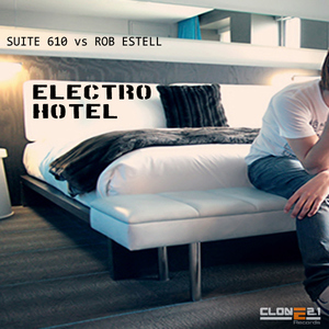 Suite 610 vs Rob Estell - Electro Hotel (Clone 2.1 Records) Suite 610 vs Rob Estell - Electro Hotel (Clone 2.1 Records)