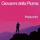 Giovanni Della Piuma Rebirth