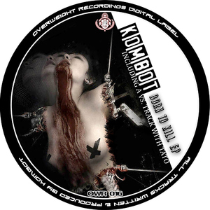 Kombot - Born To Kill Ep (Overweight Recordings)