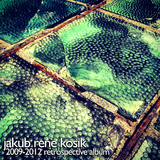 2009-2012 Retrospective Album by Jakub Rene Kosik mp3 download