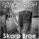 Fracturism Skara Brae Fracturism Skara Brae