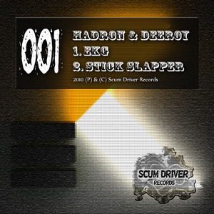 Hadron & Deeroy - EKG / Stick Slapper (Scum Driver Records)