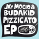 Jay Mocio & Budakid Pizzicato EP Jay Mocio & Budakid Pizzicato EP