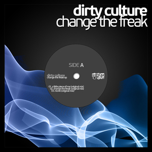 Dirty Culture - Change The Freak (Go Freak Records) Dirty Culture - Change The Freak (Go Freak Records)