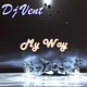 Dj Vent My Way Dj Vent My Way
